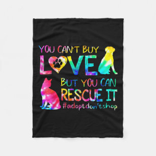 You Can't Buy Love But You Can Rescue Adopt Don't  Fleece Blanket