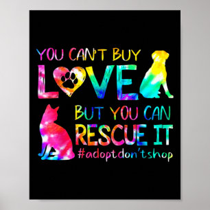 You Can't Buy Love But You Can Rescue Adopt Don't Poster