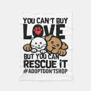 You Can't Buy Love But You Can Rescue It Adopt Don Fleece Blanket