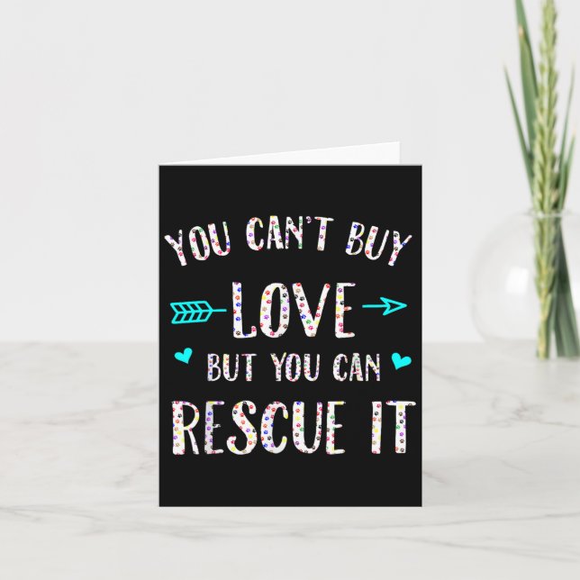 You Can't Buy Love But You Can Rescue It  Card (Front)