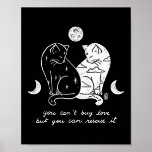 You Can't Buy Love But You Can Rescue It Cat Lover Poster