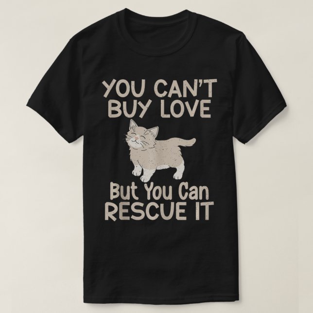 You cant buy Love but you can rescue it Cat Rescue T-Shirt (Design Front)