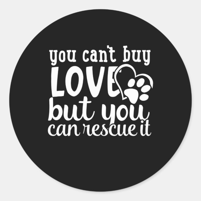 you can't buy love but you can rescue it classic round sticker (Front)