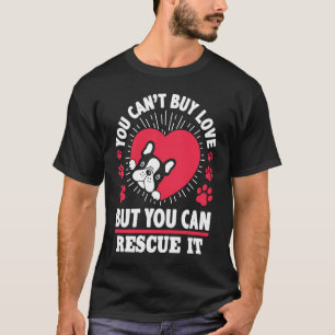 You Can't Buy Love But You Can Rescue it Dog T-Shirt