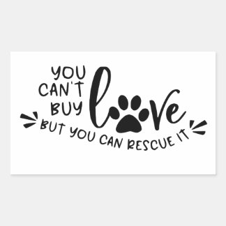 you can't buy love but you can rescue it rectangular sticker