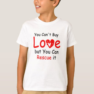 You can't buy love but you can rescue it T-Shirt