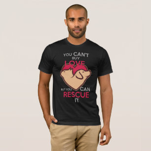 You-Can't-Buy-Love-but-You-Can-Rescue-it T-Shirt