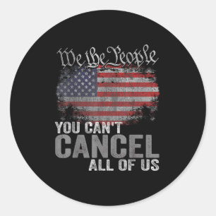 You Can't Cancel All Of Us  Classic Round Sticker