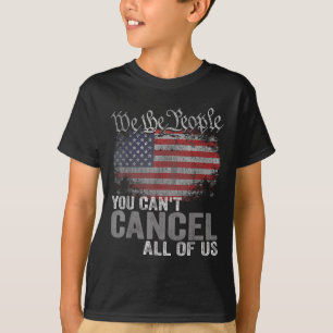 You Can't Cancel All Of Us T-Shirt