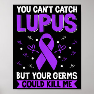 You Can't Catch Lupus _ Purple Lupus Awareness  Poster