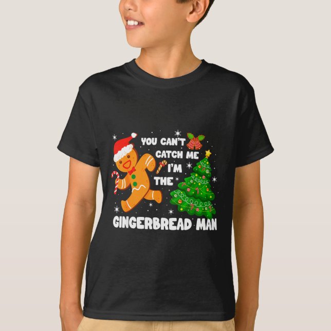 You Can't Catch Me I'm The Gingerbread Man Funny C T-Shirt (Front)