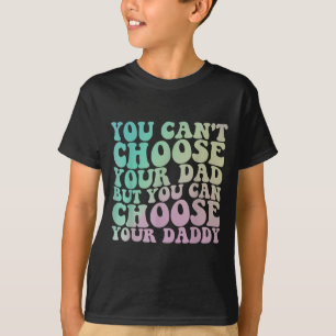 You Can't Choose Your Dad, But You Can Choose Your T-Shirt
