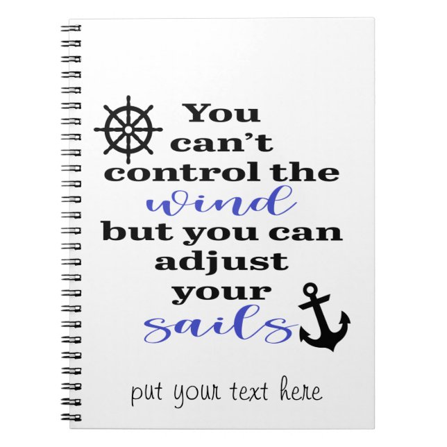 You Can't Control The Wind, Adjust Your Sails Notebook (Front)