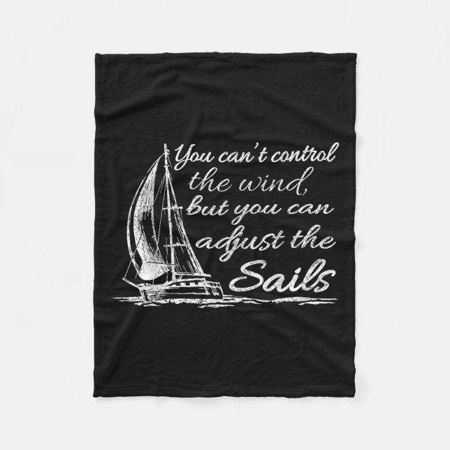 You Can't Control The Wind But You Can Adjust The  Fleece Blanket (Front)