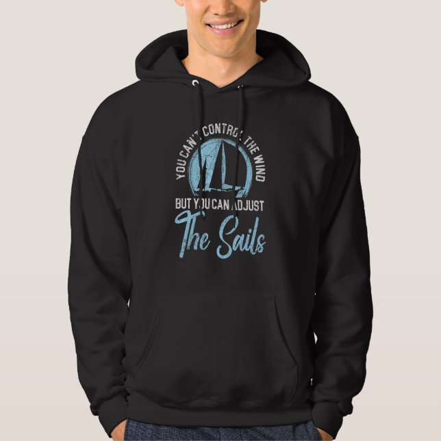 You Can't Control The Wind But You Can Adjust The  Hoodie (Front)