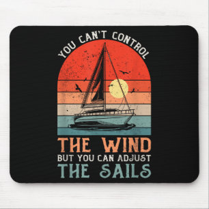 You Can't Control The Wind But You Can Adjust The  Mouse Pad