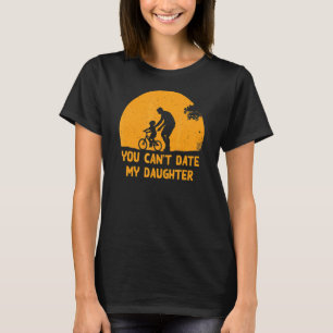 You Can't Date My Daughter Conservative Dad Protec T-Shirt
