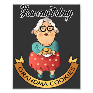 You can't Deny Grandma Cookies sign Poster