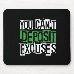 You Can't Desit Excuses Motivational For Entrepren Mouse Pad