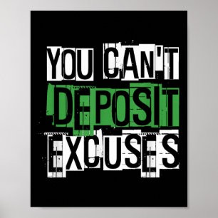 You Can't Desit Excuses Motivational For Entrepren Poster