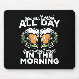 You Cant Drink All Day St Patricks Day Funny Irish Mouse Pad