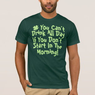 You Cant Drink All Day T-Shirt