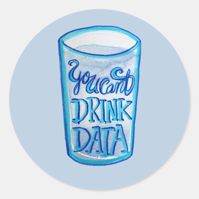 You Can't Drink Data Anti Data Centres             Classic Round Sticker (Front)