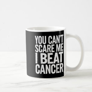 You Can't E Me I Beat Cancer  Coffee Mug