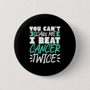 You Can't E Me I Beat Cancer Twice  6 Cm Round Badge