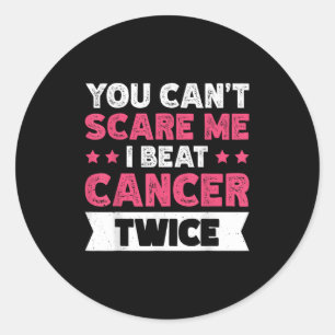 You Can't E Me I Beat Cancer Twice  Classic Round Sticker