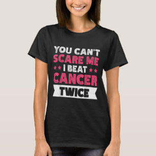 You Can't E Me I Beat Cancer Twice T-Shirt