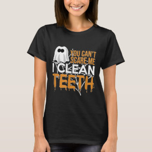 You Can't E Me I Clean Teeth Dental Hygienist Hall T-Shirt