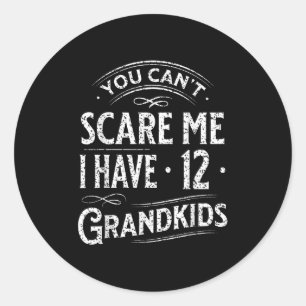 You Can't E Me I Have 12 Grandkids Grandpa Grandma Classic Round Sticker
