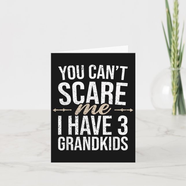 You Cant E Me I Have 3 Grandkids Funny Grandpa Gra Card (Front)
