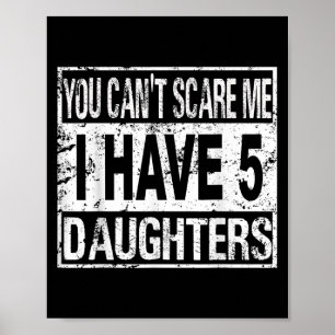 You Can't E Me I Have 5 Daughters Poster