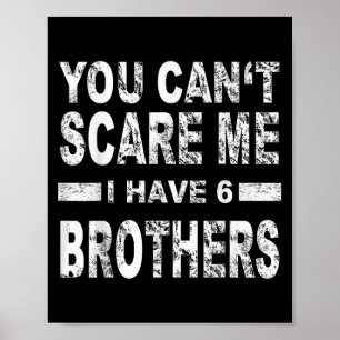 You Can't E Me I Have 6 Brothers  Poster