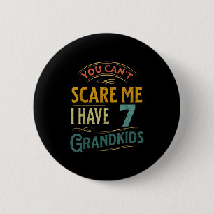 You Can't E Me I Have 7 Grandkids Grandpa Grandma  6 Cm Round Badge