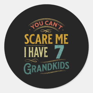 You Can't E Me I Have 7 Grandkids Grandpa Grandma  Classic Round Sticker