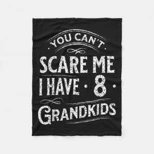 You Can't E Me I Have 8 Grandkids Grandpa Grandma  Fleece Blanket