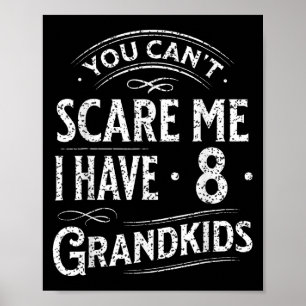 You Can't E Me I Have 8 Grandkids Grandpa Grandma  Poster