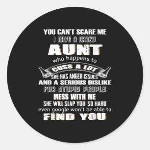 You Can't E Me I Have A Crazy Aunt Who Happens To  Classic Round Sticker