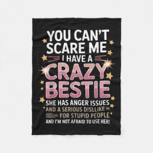 You Can't E Me I Have A Crazy Ie Friendship Day  Fleece Blanket
