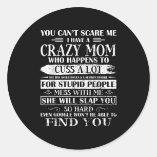 You Can't E Me I Have A Crazy Mom Pride Mother's D Classic Round Sticker
