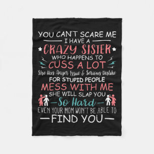You Can't E Me I Have A Crazy Sister Funny For Sib Fleece Blanket