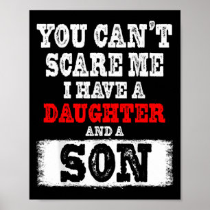 You Can't E Me I Have A Daughters And A Son Gift D Poster