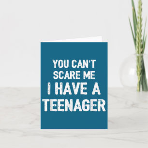 You Cant E Me I Have A Teenager Card