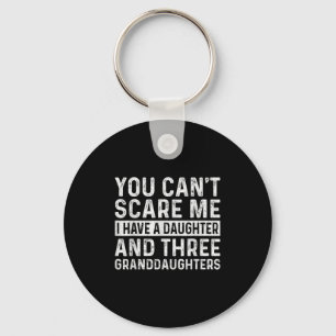 You Can't E Me I Have Daughter And Three Granddaug Key Ring