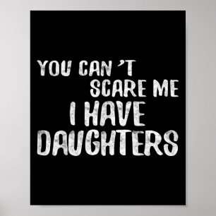 You Can't E Me I Have Daughters Shirt Funny Father Poster