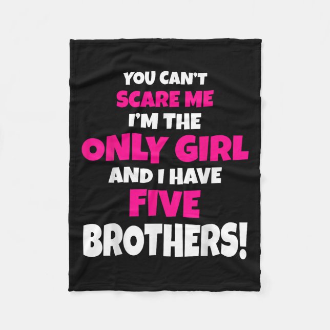 You Can't E Me I Have Five Brothers Only Sister Gi Fleece Blanket (Front)
