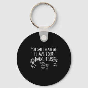 You Can't E Me I Have Four Daughters Father Fun  Key Ring